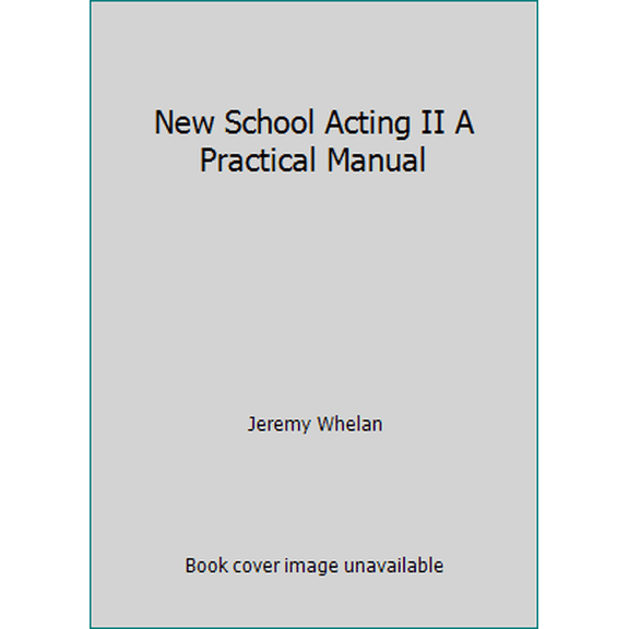 Pre-Owned New School Acting II A Practical Manual (Paperback) 0739405489 9780739405482