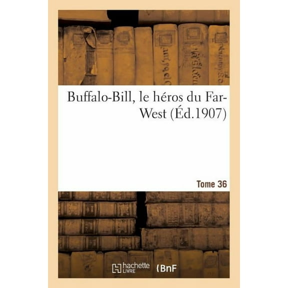 Litterature: Buffalo-Bill, Le Héros Du Far-West Tome 36 (Paperback)
