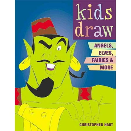 Kids Draw Angels, Elves, Fairies & More