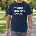 thumbnail image 4 of It's Not Clocking to You T-Shirt – Humorous Procrastination Theme – Casual Everyday Wear, 4 of 6