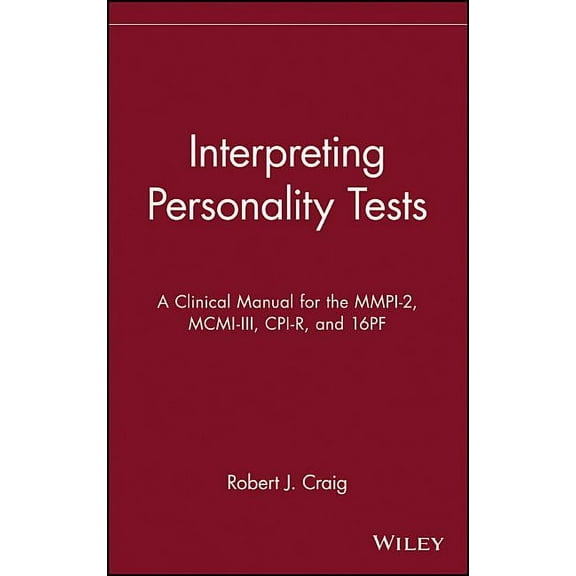 Interpreting Personality Tests: A Clinical Manual for the Mmpi-2, MCMI-III, Cpi-R, and 16pf, (Hardcover)