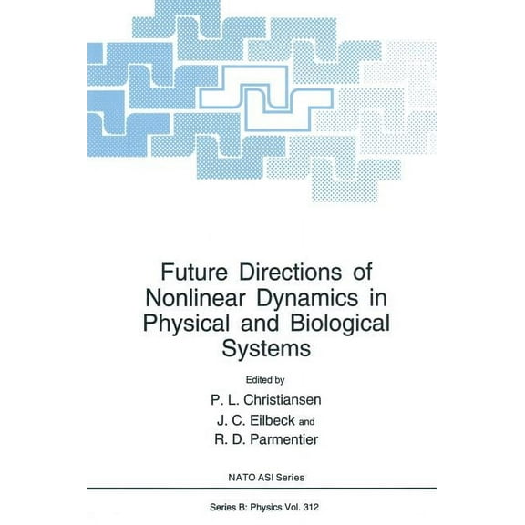 NATO Science Series B: Future Directions of Nonlinear Dynamics in Physical and Biological Systems, Book 312, (Paperback)