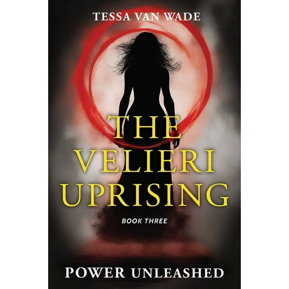 The Velieri Uprising Power Unleashed: Book Three of The Velieri Uprising, Book 3, (Paperback)