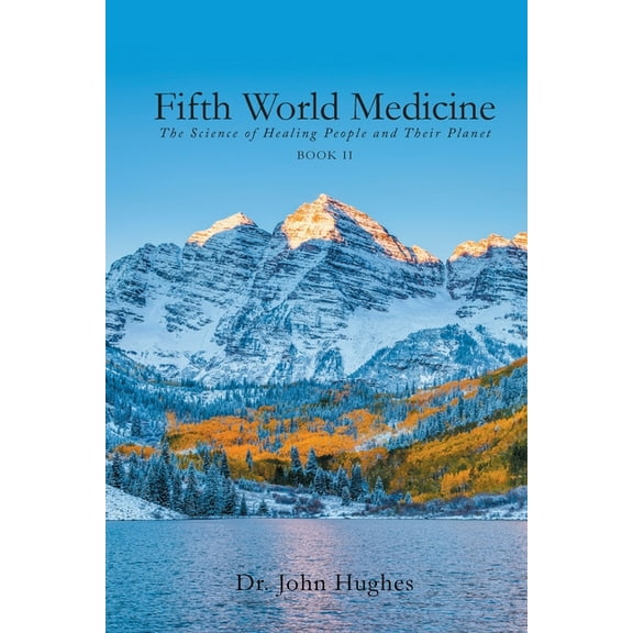 Fifth World Medicine (Book II): The Science of Healing People and Their Planet, (Paperback)