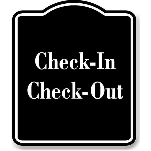 Check-In Check-Out BLACK Aluminum Composite Sign 8.5''x10''