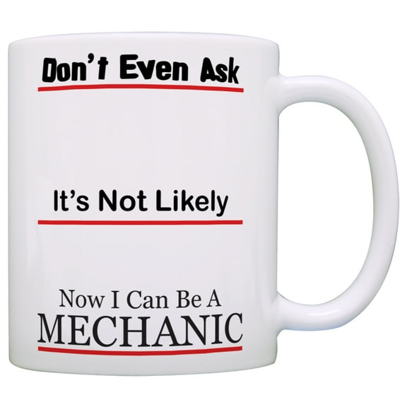 ThisWear Mechanic Gifts for Men Don't Even Ask Now I Can Be a Mechanic 11 ounce Coffee Mug