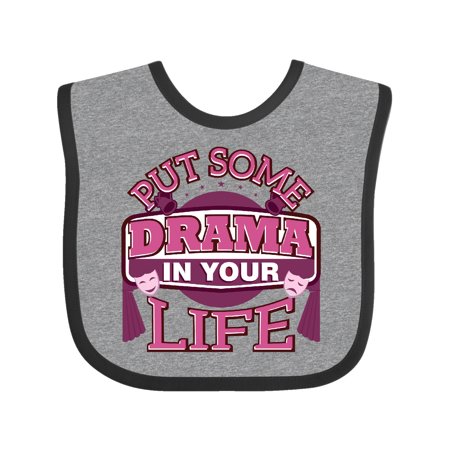 

Inktastic Theater Put Some Drama In Your Life Gift Baby Girl Bib