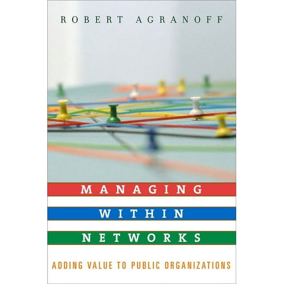 Public Management and Change Managing within Networks: Adding Value to Public Organizations, (Paperback)