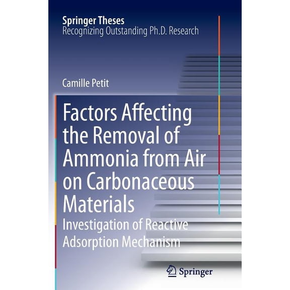 Springer Theses Factors Affecting the Removal of Ammonia from Air on Carbonaceous Materials: Investigation of Reactive Adsorption Mechan, (Paperback)