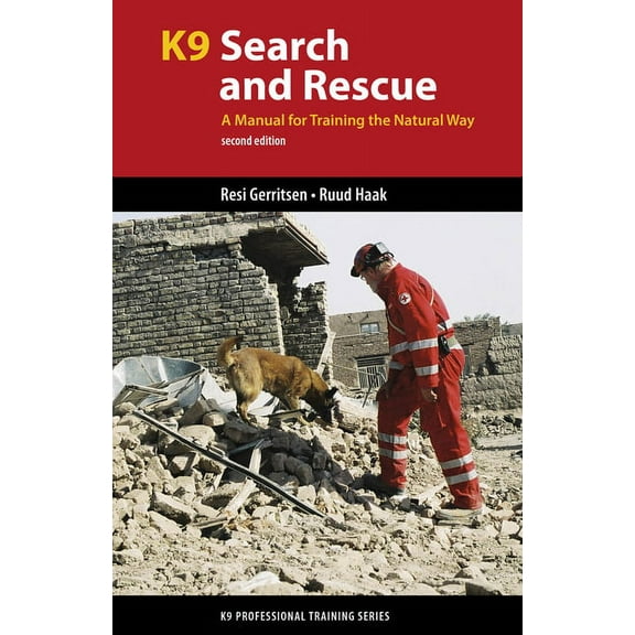 K9 Professional Training K9 Search and Rescue: A Manual for Training the Natural Way, 2nd Revised ed. (Paperback)