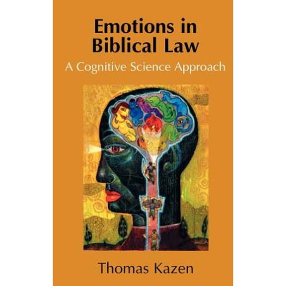 Emotions in Biblical Law: A Cognitive Science Approach (Hardcover) by Thomas Kazen