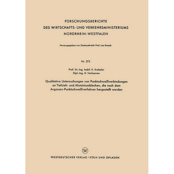 Forschungsberichte Des Wirtschafts- Und  Qualitative Untersuchungen Von PunktschweiÃverbindungen an Tiefzieh- Und Aluminiumblechen, Die Nach Dem Argonarc-Punktsc, Book 275, (Paperback)