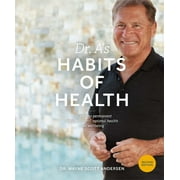 WAYNE SCOTT ANDERSEN Dr. A's Habits of Health : The Path to Permanent Weight Control and Optimal Health (Paperback)