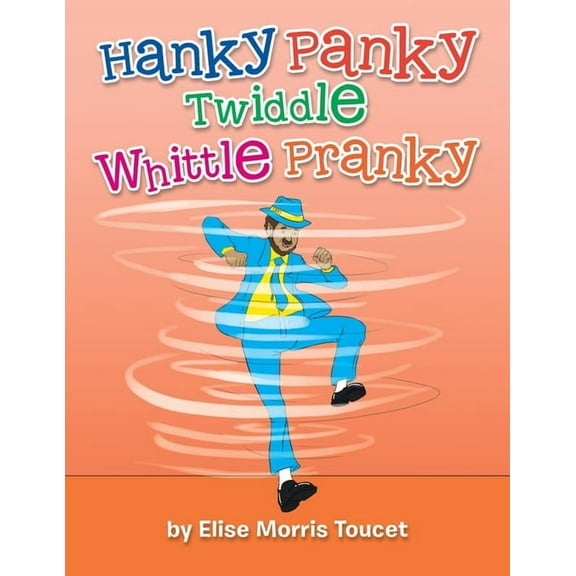 Hanky Panky Twiddle Whittle Pranky, (Paperback)
