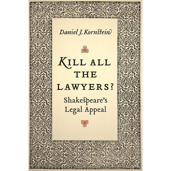 Kill All the Lawyers? : Shakespeare's Legal Appeal (Paperback)