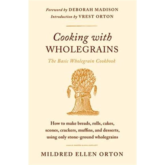 Pre-Owned Cooking with Wholegrains: The Basic Wholegrain Cookbook (Paperback) 0374532613 9780374532611