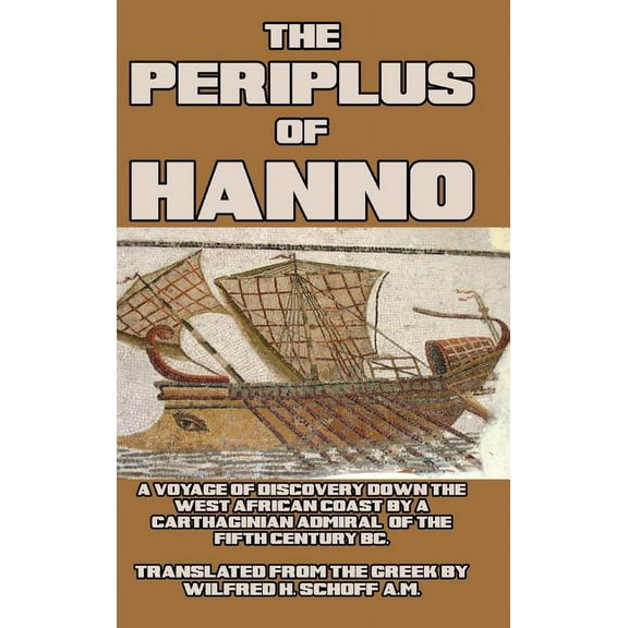 The Periplus of Hanno: A Voyage of Discovery down the West African Coast by a Carthaginian Admiral, (Hardcover)