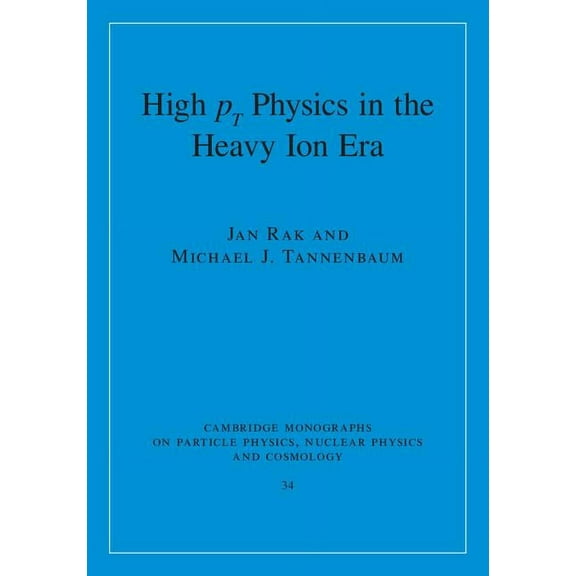 Cambridge Monographs on Particle Physics High-pT Physics in the Heavy Ion Era, Book 34, (Hardcover)