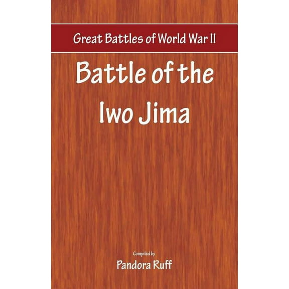Great Battles of World War Two - Battle of Iwo Jima (Paperback)