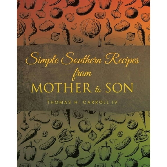 Simple Southern Recipes from Mother to Son, (Paperback)
