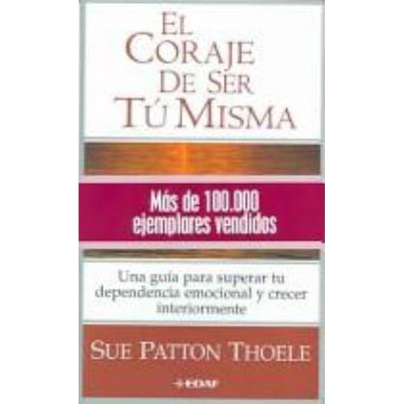 Pre-Owned El Coraje De Ser Tu Misma / The Courage to be Yourself: Una Guia para Superar tu Dependencia Emocional y Crecer Interiormente / A Women's Guide to ..... (Paperback) 8441415900 9788441415904