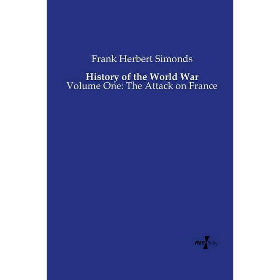History of the World War: Volume One: The Attack on France, (Paperback)