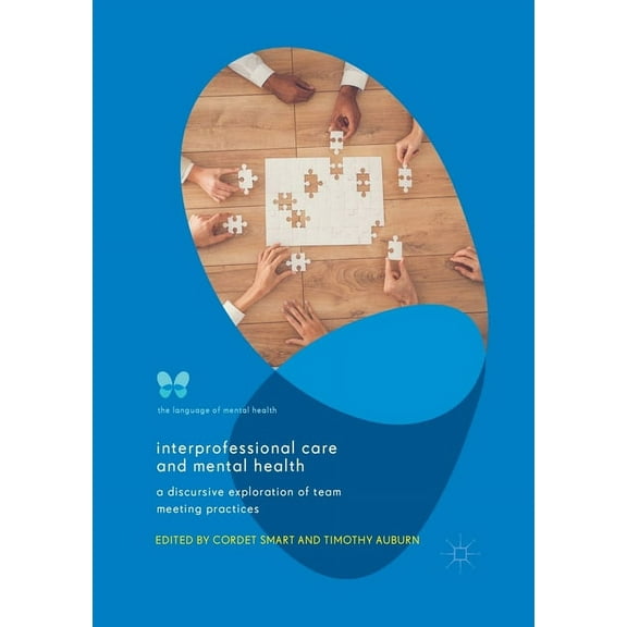 Language of Mental Health Interprofessional Care and Mental Health: A Discursive Exploration of Team Meeting Practices, (Paperback)