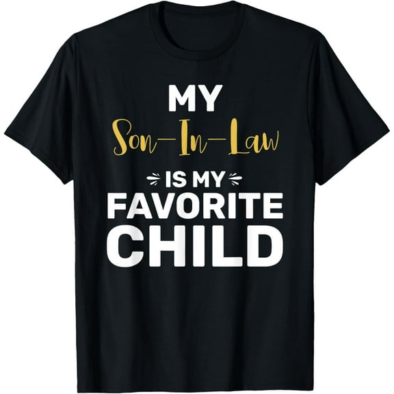My son-in-law is my favorite child T-Shirt