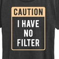 thumbnail image 3 of Instant Message - Caution I Have No Filter - Women's Short Sleeve Graphic T-Shirt, 3 of 6