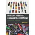 thumbnail image 1 of Pre-Owned Managing Previously Unmanaged Collections : A Practical Guide for Museums (Paperback) 9781442263482, 1 of 1