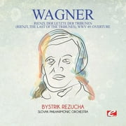 Wagner: Rienzi, der Letzte der Tribunen (Rienzi, the Last of theTribunes), WWV 49: Overture (Remaster)