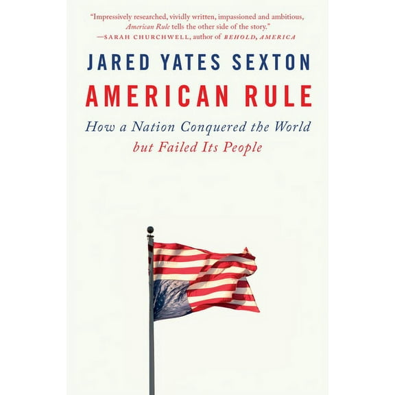 American Rule: How a Nation Conquered the World But Failed Its People, (Paperback)