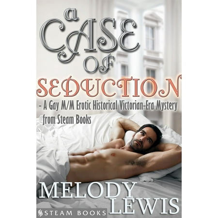 A Case of Seduction - A Gay M/M Erotic Historical Victorian-Era Mystery from Steam Books -