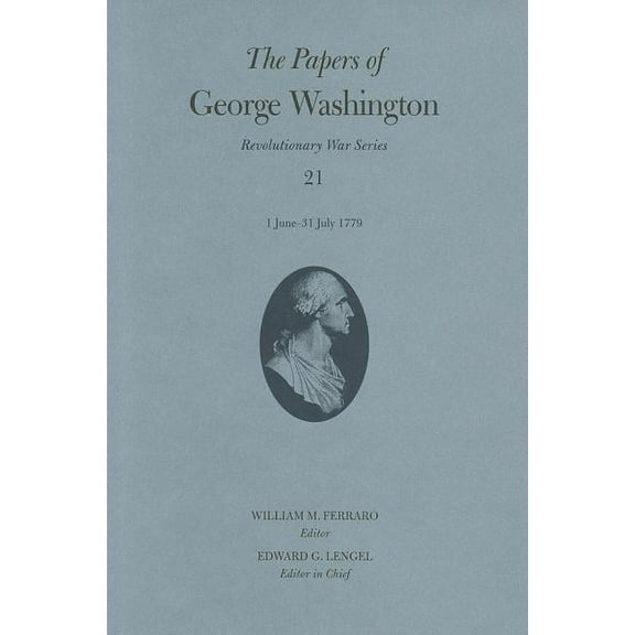 Revolutionary War Series: The Papers of George Washington : 1 June–31 July 1779 (Series #21) (Hardcover)