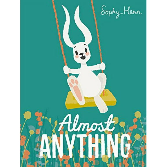 Almost Anything Sophy Henn (Paperback)