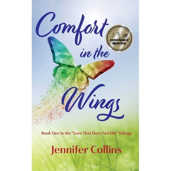 Comfort in the Wings: Book One in the "Love That Does Not Die" Trilogy, (Hardcover)