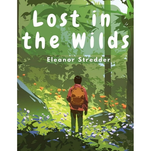 Lost in the Wilds: Children's Adventure Stories, (Paperback)