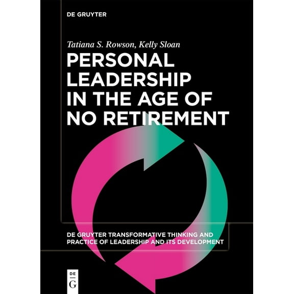 de Gruyter Transformative Thinking and P Personal Leadership in the Age of No Retirement, Book 7, (Paperback)