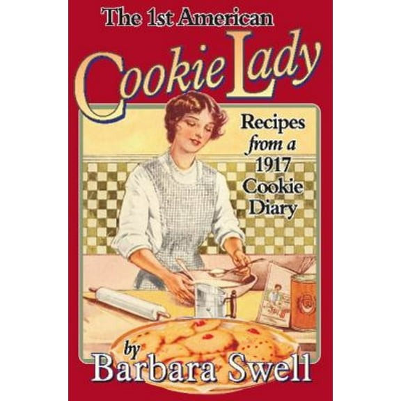 Pre-Owned The 1st American Cookie Lady: Recipes from a 1917 Cookie Diary (Paperback) 1883206499 9781883206499