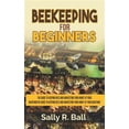 thumbnail image 1 of Pre-Owned Beekeeping For Beginners: The Guide To Keeping Bees And Harvesting Your Honey At Your Backyard Paperback, 1 of 1