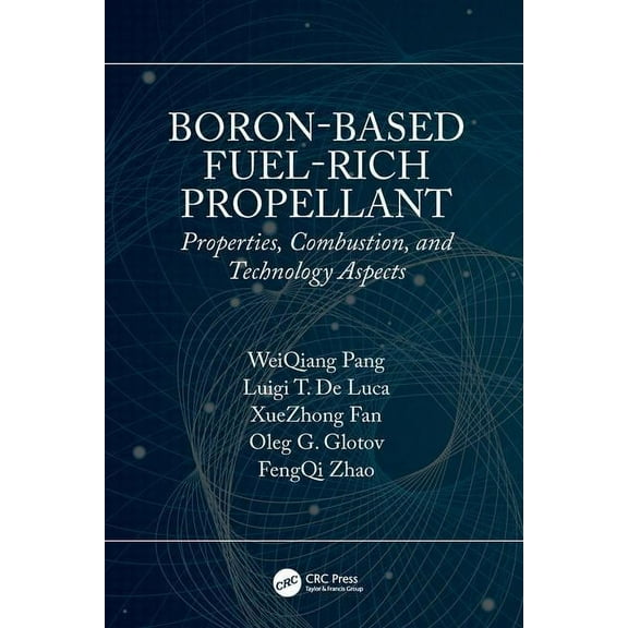 Boron-Based Fuel-Rich Propellant: Properties, Combustion, and Technology Aspects, (Hardcover)