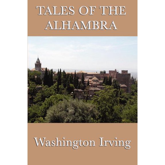 Tales of the Alhambra: Legends and Sketches of Moorish Spain, (Paperback)