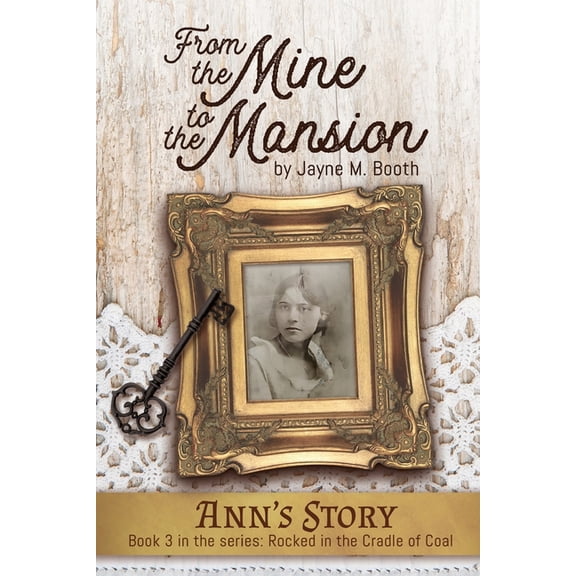 Rocked in the Cradle of Coal From the Mine to the Mansion: Ann's Story (Rocked in the Cradle of Coal series Book 3), (Paperback)