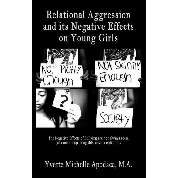 Relational Aggression and Its Negative Effects on Young Girls (Paperback)