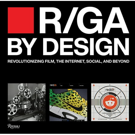R/Ga by Design: Revolutionizing Film, the Internet, Social and Beyond, (Hardcover)