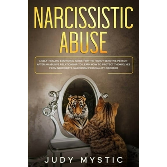 narcissistic abuse: A self-healing emotional guide for the highly sensitive person after an abusive relationship to learn how to protect t