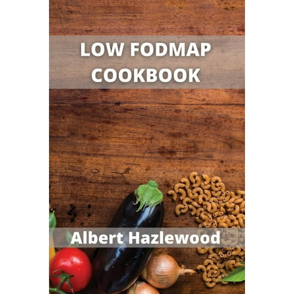 Low Fodmap Cookbook : Easy, healthy & fast recipes for yours low-FODMAP diet (Paperback)