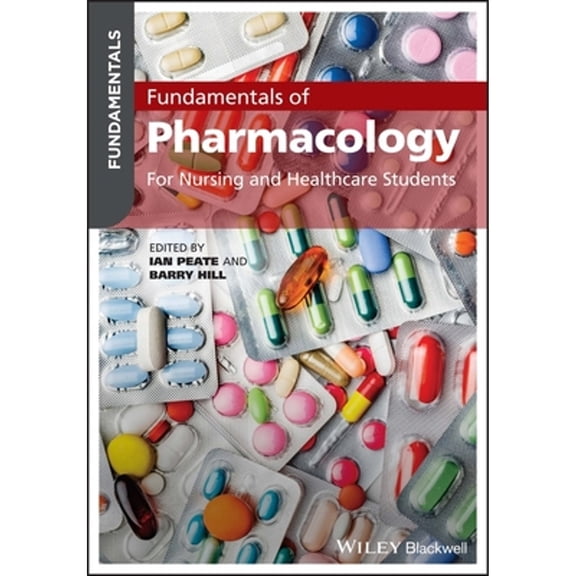 Pre-Owned Fundamentals of Pharmacology: For Nursing and Healthcare Students (Paperback) by Ian Peate, Barry Hill