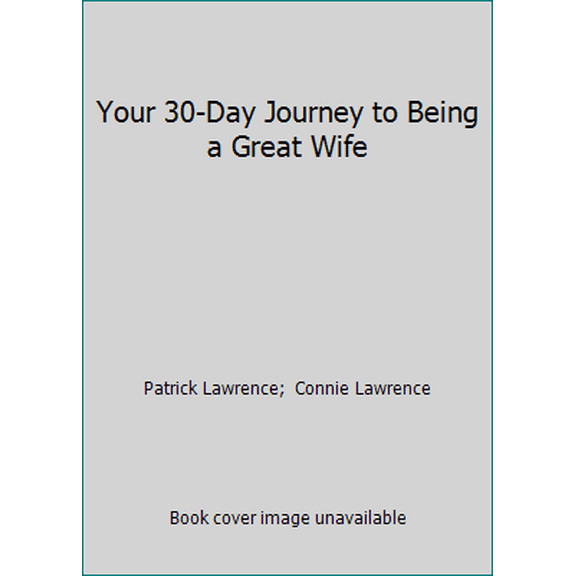 Pre-Owned Your 30-Day Journey to Being a Great Wife (Paperback) 0840796412 9780840796417