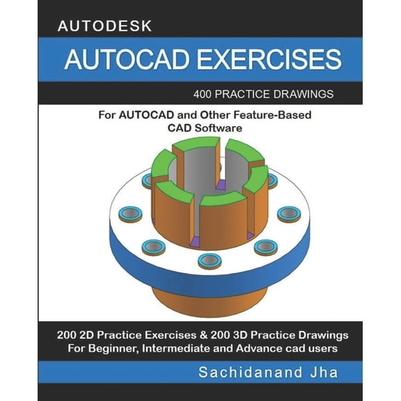 AutoCAD Exercises: 400 Practice Drawings For AUTOCAD and Other Feature-Based CAD Software, (Paperback)
